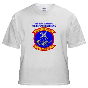 3LAADB - A01 - 04 - 3rd Low Altitude Air Defense Bn with Text - White T-Shirt - Click Image to Close